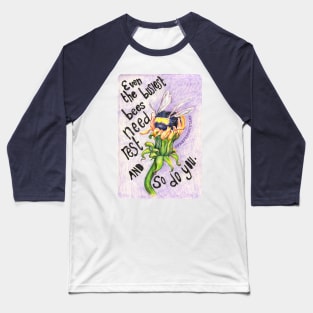 Even the busiest bees need rest and so do you Baseball T-Shirt